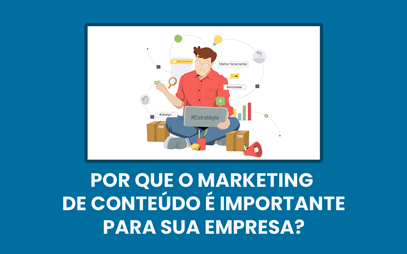 Por que o marketing de conteúdo é importante?